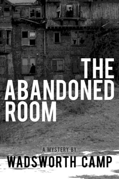 The Abandoned Room: A Mystery