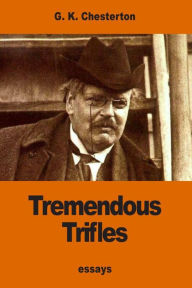 Title: Tremendous Trifles, Author: G. K. Chesterton