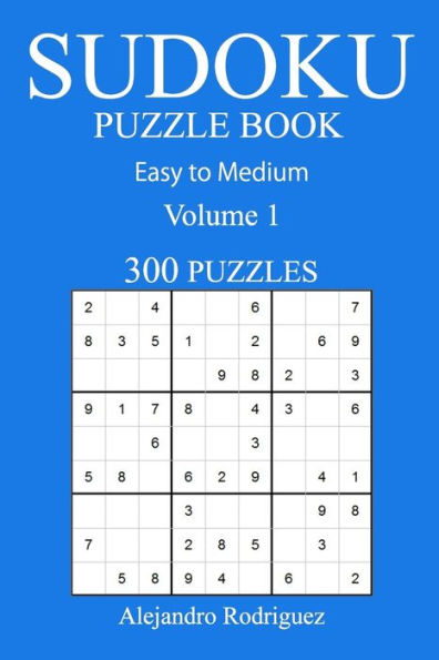 300 Easy to Medium Sudoku Puzzle Book: Volume 1