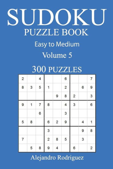 300 Easy to Medium Sudoku Puzzle Book: Volume