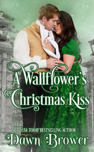 Title: A Wallflower's Christmas Kiss, Author: Dawn Brower