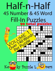 Title: Half-n-Half Fill-In Puzzles, 45 number & 45 Word Fill-In Puzzles, Volume 1, Author: Kooky Puzzles Lovers