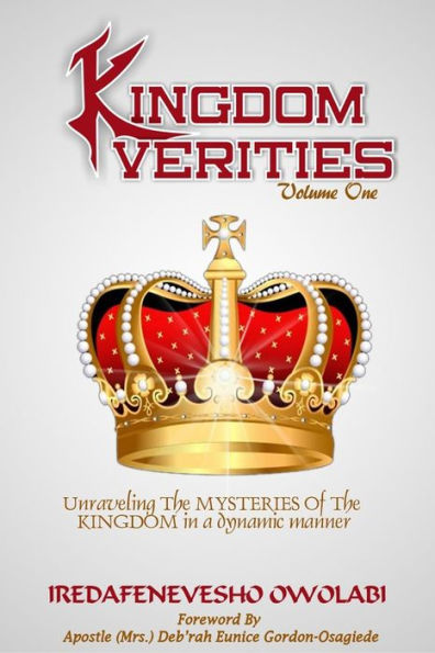 Kingdom Verities: Unraveling the mysteries of the Kingdom in a Dynamic manner