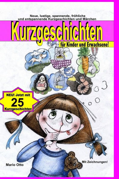 Kurzgeschichten für Kinder und Erwachsene: Lustige, spannende, gruselige, unheimliche, fröhliche und entspannende Kurzgeschichten und Märchen!