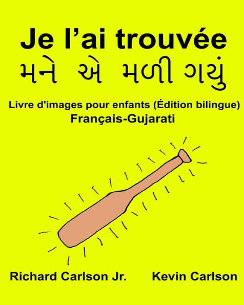 Je l'ai trouvée: Livre d'images pour enfants Français-Gujarati (Édition bilingue)