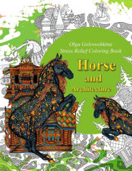 Title: Horse and Architecture. Stress Relief Coloring Book: Adult Coloring, Author: Olga Goloveshkina