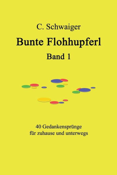 Bunte Flohhupferl Band 1: Gedanken fï¿½r zuhause und unterwegs