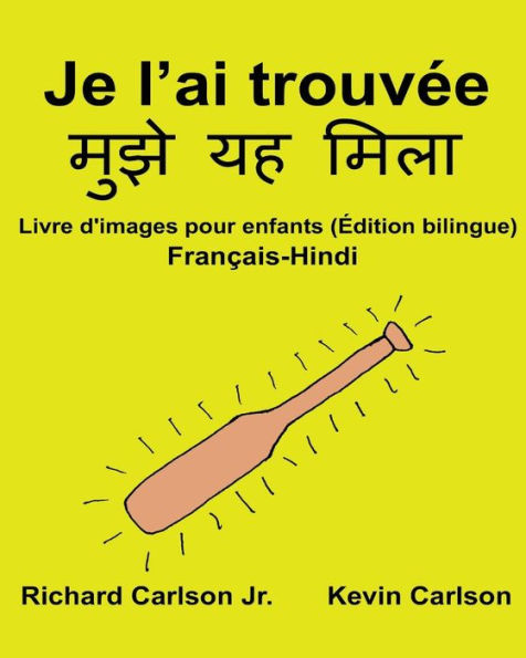 Je l'ai trouvée: Livre d'images pour enfants Français-Hindi (Édition bilingue)