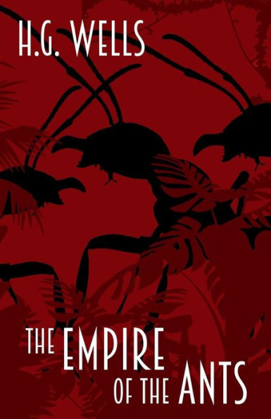 The Empire of the Ants: and other short stories