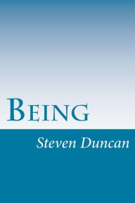 Title: Being: A Contemporary Analysis, Author: Steven Merle Duncan