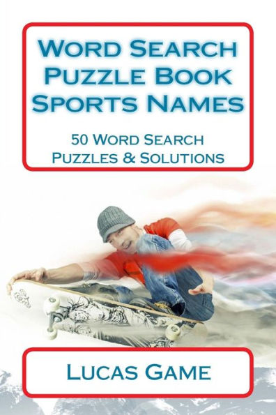 Word Search Puzzle Book Sports Names: 50 Word Search Puzzles & Solutions