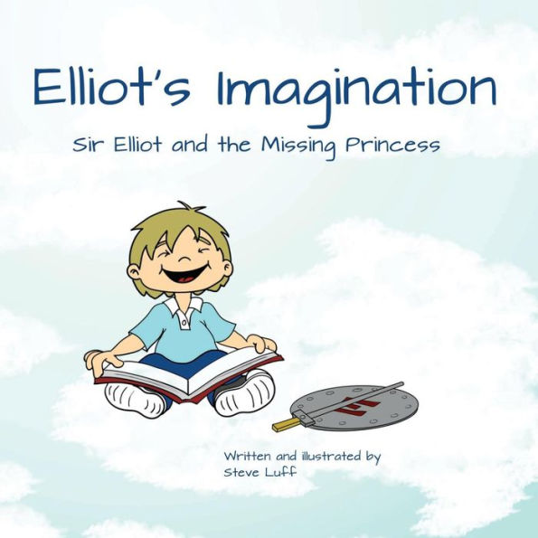 Elliot's Imagination: Sir Elliot and the Missing Princess