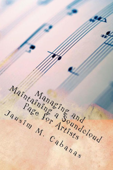 Managing and Maintaining a Soundcloud Page for Musicians: A Beginner?s Journal for Musical Artists Who do Their Own Soundcloud and Social Media Promotion