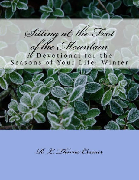 Sitting at the Foot of the Mountain: A Devotional for the Seasons of Your Life: Winter