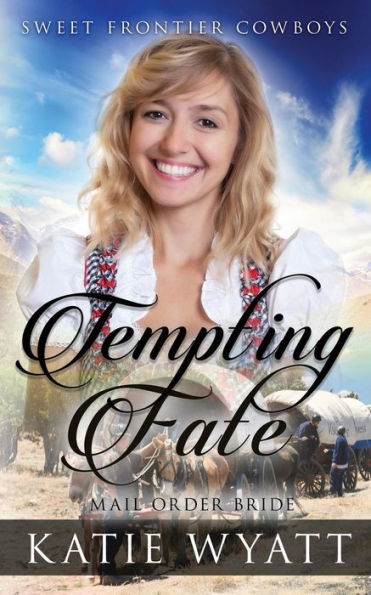 Mail Order Bride: Tempting Fate: Clean Historical Western Romance