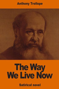 Title: The Way We Live Now, Author: Anthony Trollope