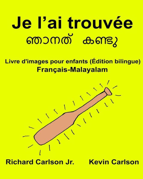 Je l'ai trouvée: Livre d'images pour enfants Français-Malayalam (Édition bilingue)