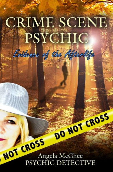 Crime Scene Psychic: Evidence of the Afterlife