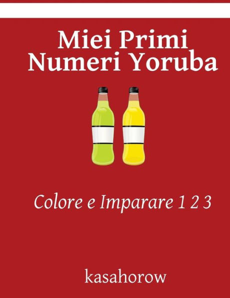 Miei Primi Numeri Yoruba: Colore e Imparare 1 2 3