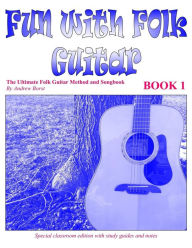 Title: Fun with Folk Guitar Method and Songbook Book 1, Author: Andrew Borst