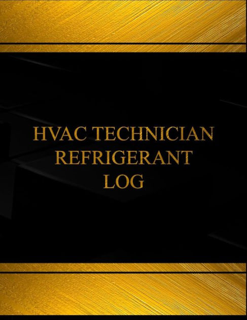 Hvac Technician Refrigerant Log (Log Book, Journal -125 pgs,8.5 X 11 ...