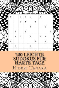 Title: 200 leichte Sudokus für harte Tage: Teil 1, Author: Hideki Tanaka