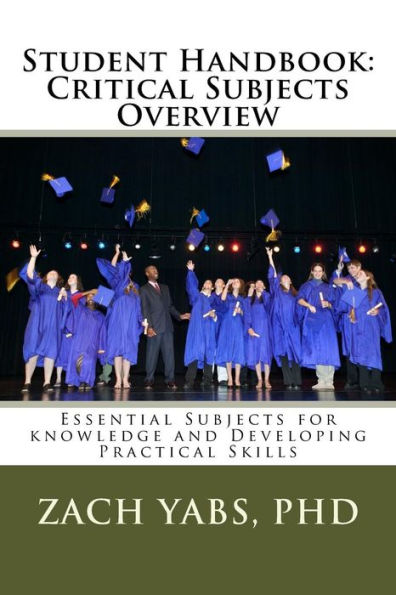 Student Handbook: Critical Subjects Overview: Essential Subjects for knowledge and Developing Practical Skills