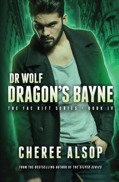 Dr. Wolf, the Fae Rift Series Book 4- Dragon's Bayne