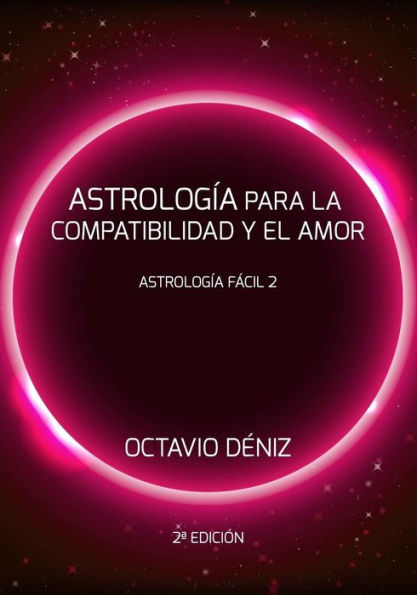 Astrologia para la compatibilidad y el amor - Segunda Edicion