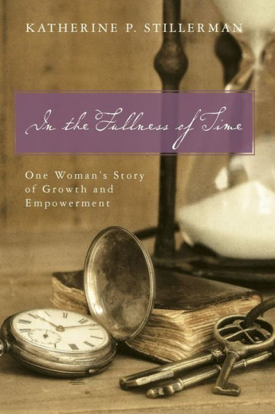 In the Fullness of Time: One Woman's Story of Growth and Empowerment
