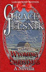 Title: Wyoming Christmas, Author: Grace Jelsnik