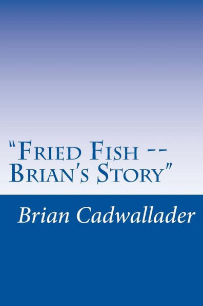 "Fried Fish -- Brian's Story": Autobiography