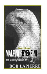 Title: Malfini-Byenfini: Premye Sati Kreyòl, Author: Bob Lapierre