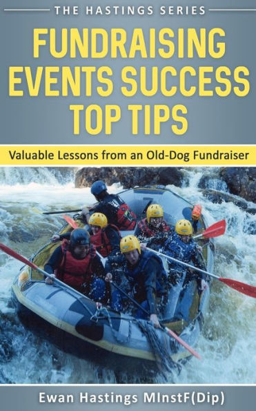 Fundraising Events Success Top Tips: Valuable Lessons from an Old-Dog Fundraiser