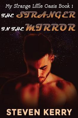 My Strange Little Oasis Book 1: The Stranger in the Mirror