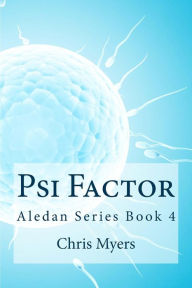 Title: Psi Factor: Aledan Series Book 4, Author: Chris Myers