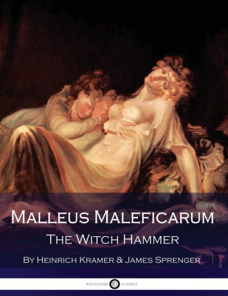 Malleus Maleficarum The Witch Hammer By James Sprenger Heinrich