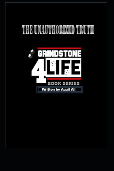 Grindstone 4 Life: The Unauthorized Truth