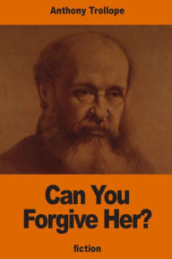 Title: Can You Forgive Her?, Author: Anthony Trollope