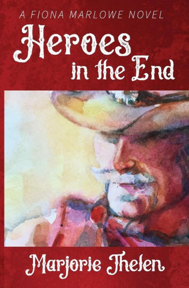 Heroes in the End: A Fiona Marlowe Novel