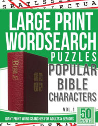 Title: Large Print Wordsearches Puzzles Popular Bible Characters: Giant Print Word Searches for Adults & Seniors, Author: Bible Word Search
