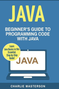 Title: Java: Beginner's Guide to Programming Code with Java, Author: Charlie Masterson