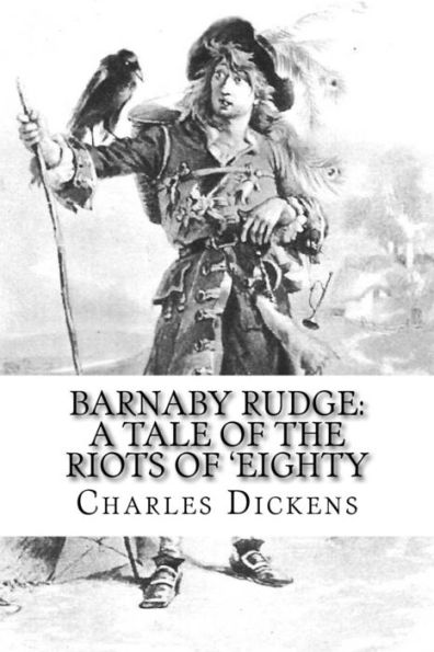 Barnaby Rudge: A Tale of the Riots of 'Eighty Charles Dickens