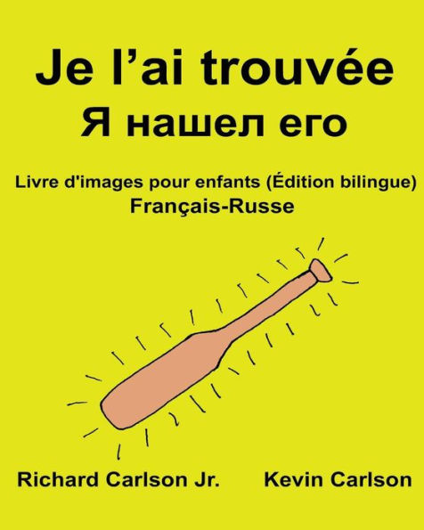 Je l'ai trouvée: Livre d'images pour enfants Français-Russe (Édition bilingue)