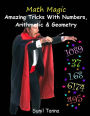 Math Magic: Amazing Tricks With Numbers, Arithmetic & Geometry!