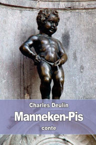 Title: Manneken-Pis, Author: Charles Deulin