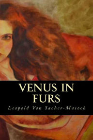 Venus in Furs by Leopold Von Sacher-Masoch, Paperback | Barnes & Noble®