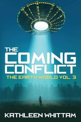 The Coming Conflict: The Earth World Vol. 3