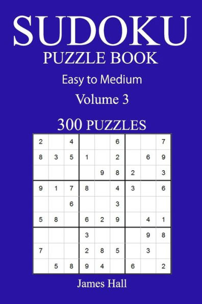 300 Easy to Medium Sudoku Puzzle Book: Volume 3