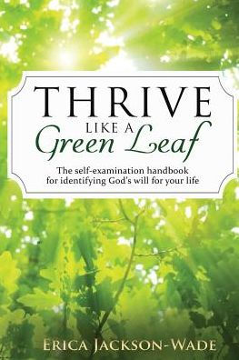 Thrive Like A Green Leaf: The self-examination handbook for identifying God's will for your life